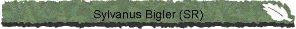 Sylvanus Bigler (SR)