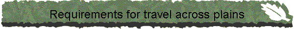 Requirements for travel across plains